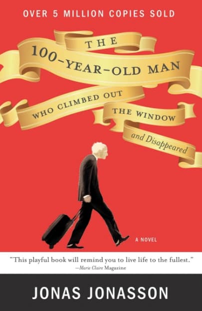 The Hundred-Year-Old Man Who Climbed Out the Window and Disappeared by Jonas Jonasson