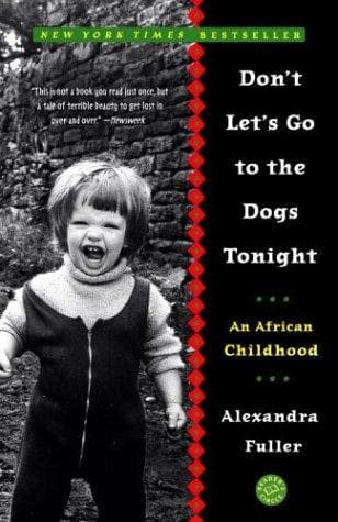 Don't Let's Go to the Dogs Tonight by Alexandra Fuller