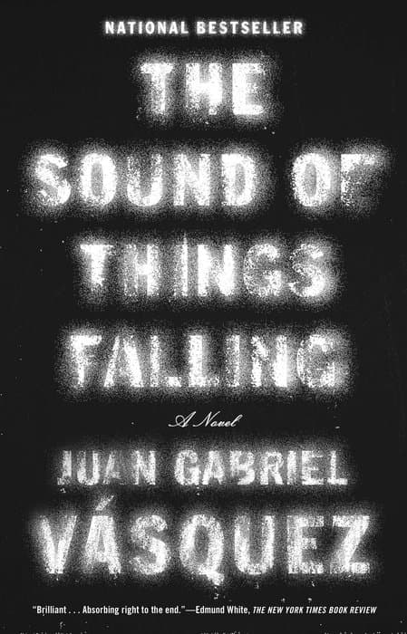The Sound of Things Falling by Juan Gabriel Vásquez