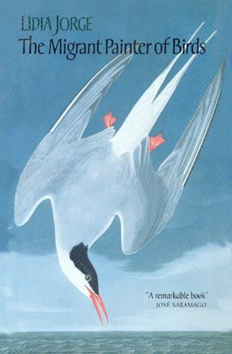 The Migrant Painter of Birds by Lídia Jorge