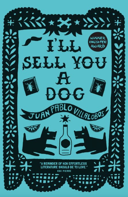 I'll Sell You a Dog by Juan Pablo Villalobos