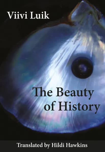 The Beauty of History by Viivi Luik
