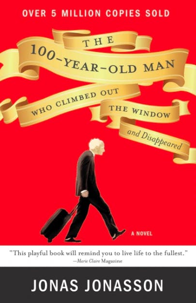 The Hundred-Year-Old Man Who Climbed Out the Window and Disappeared by Jonas Jonasson