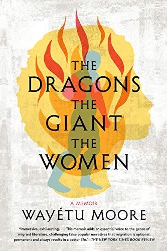 The Dragons, The Giant, The Women by Wayétu Moore