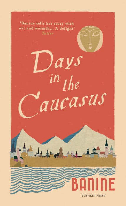 Days in the Caucasus by Banine