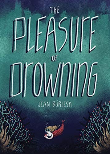 The Pleasure of Drowning by Jean Bürlesk